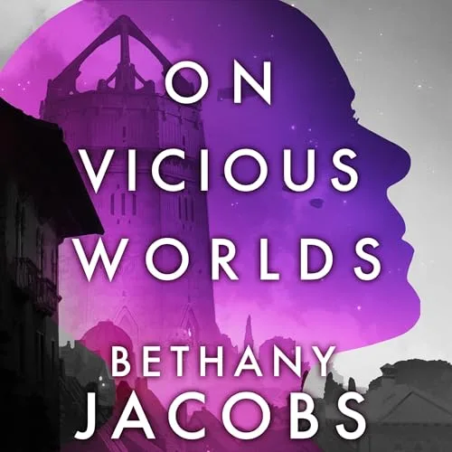 On Vicious Worlds By Bethany Jacobs
